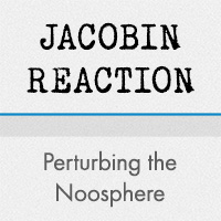 Jacobin Reaction™